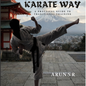 Karate Way – A Practical Guide to Traditional Training | By Arun S R | Foreword by Hanshi S. Rajamani | ₹210